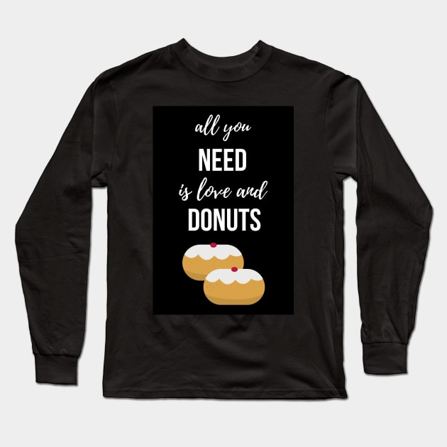 All You Need Is  Love And Donuts Long Sleeve T-Shirt by PinkPandaPress